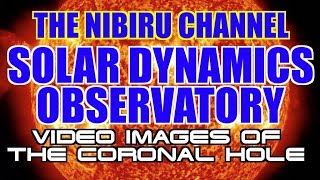 Solar Dynamics Observatory VIDEO IMAGES OF THE SUN AND CORONAL HOLE FACING EARTH