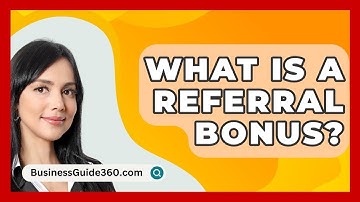 What Is A Referral Bonus? - BusinessGuide360.com