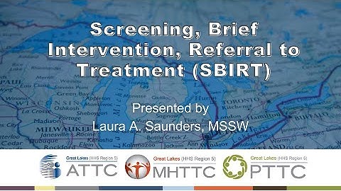 Introduction to Screen, Brief Intervention, Referral to Treatment (SBIRT)