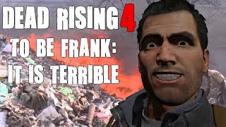 Playing Dead Rising 4: To be Frank, it is Terrible