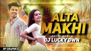 ALTA MAKHI ODIA REMIX - DJ LUCKY DWN