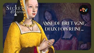 Anne de Bretagne, deux fois Reine - Secrets d'Histoire