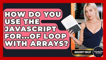 How Do You Use The JavaScript For...of Loop With Arrays? - JavaScript Toolkit