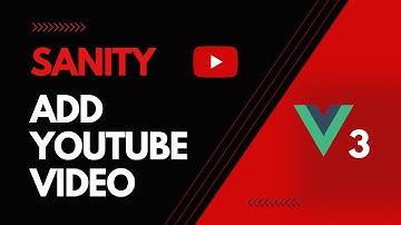 Sanity.io - YouTube Video Custom Block (Vue 3)