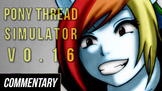 [Blind Commentary] Pony Thread Simulator V0.16