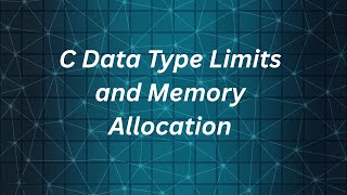 C Data Type Limits and Memory Allocation