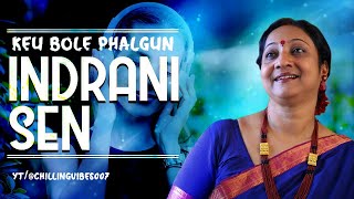 Keu Bole Phalgun (কেউ বলে ফাল্গুন) - Indrani Sen