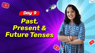 Learn Tenses and Types of Tenses | Day 9 | Full Grammar Course | 2024