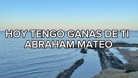 Abraham Mateo - Hoy tengo ganas de ti (LETRA)