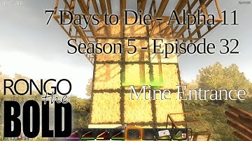 7 Days to Die | Alpha 11.3 | Season 5 - Episode 32 | Solid mine entrance
