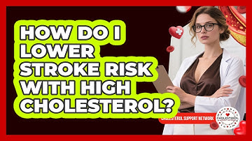 How Do I Lower Stroke Risk With High Cholesterol? - Cholesterol Support Network