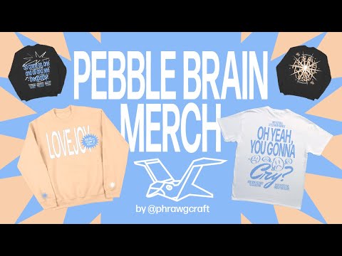 Pebble Brain Merch Designs!