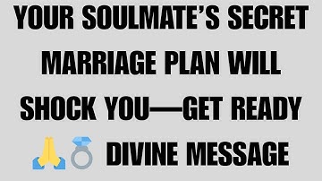 Angels Say: Your Soulmate’s Secret Marriage Plan Will Shock You—Get Ready 🙏💍 Divine Message