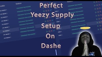 The Perfect Dashe Sneaker Bot Setup | Yeezy Supply | Best Yeezy Supply Bot 2020