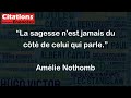La sagesse n'est jamais du côté de celui qui parle. - Amélie Nothomb