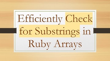 Efficiently Check for Substrings in Ruby Arrays