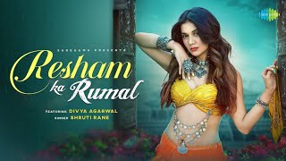 Resham Ka Rumal (2022) || Music video ||  Shruti Rane | Divya Agarwal ||  Φ•¥