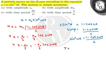A particle moves on the \( X \)-axis according to the equation \( x...