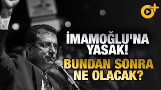 Ekrem İmamoğlu'na Yasak! Bundan Sonra Ne Olacak?