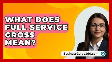 What Does Full Service Gross Mean? - BusinessGuide360.com