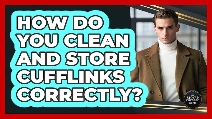 How Do You Clean And Store Cufflinks Correctly? - The Sharp Dressed Gent