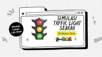 SIMULASI TRAFFIC LIGHT ARDUINO UNO - LAMPU LALU LINTAS SEARAH