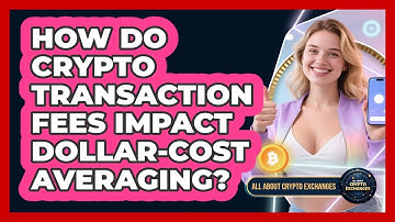 How Do Crypto Transaction Fees Impact Dollar-cost Averaging? - All About Crypto Exchanges