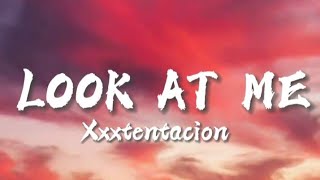 Xxxtentacion - Look at me (Lyrics)