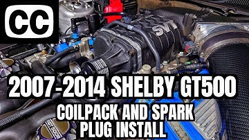 [CC] 2007-2014 Shelby GT500 | Coil Packs and Spark Plugs | Tune-Up Guide | All S197 GT500s