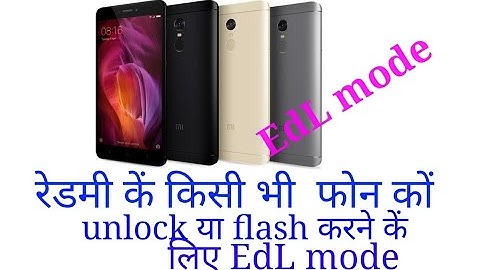Redmi note 4 EdL mode for device unlock or flash