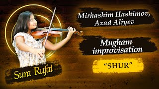 Sura Rufat — Mirhashim Hashimov,Azad Aliyev - Mugham improvisation «Shur»,Azerbaijan,Baku,10 years