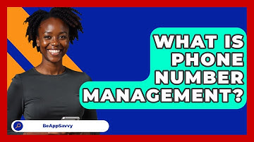 What Is Phone Number Management? - Be App Savvy