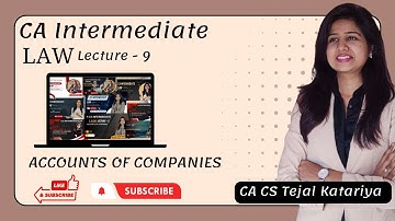 CA/CMA INTER | LAW | MAY 24 | NEW SYLLABUS| LECTURE-9| Accounts of Companies |CA CS TEJAL KATARIYA