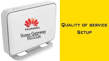 How to Setup Quality of Service in Huawei Home Gateway HG532e