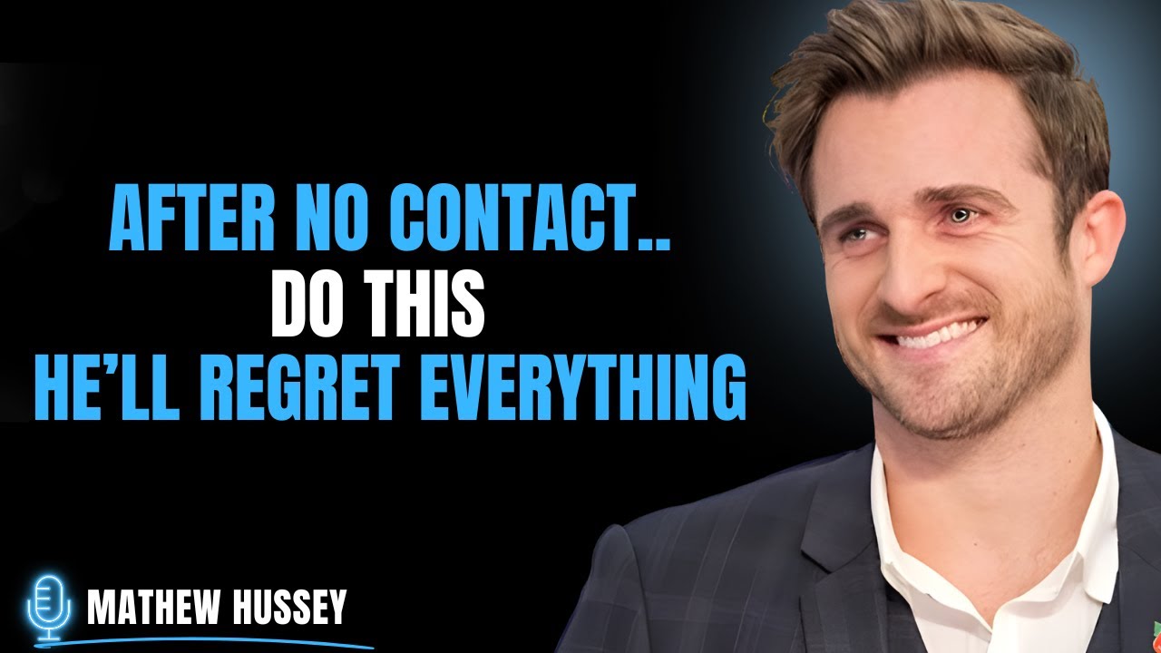 After No Contact — Do This and He’ll Regret Losing You Forever | Matthew Hussey