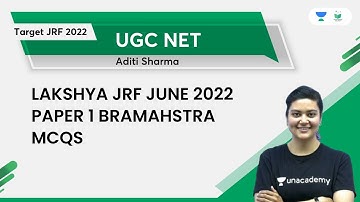 Lakshya JRF JUNE 2022 Paper 1 Brahmastra MCQs | Target JRF 2022 | Aditi Sharma | Unacademy UGC NET