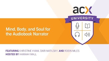 ACX U Presents: Mind, Body, and Soul for the Audiobook Narrator