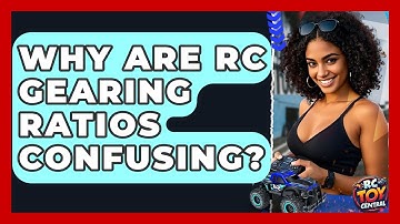 Why Are RC Gearing Ratios Confusing? - RC Toy Central