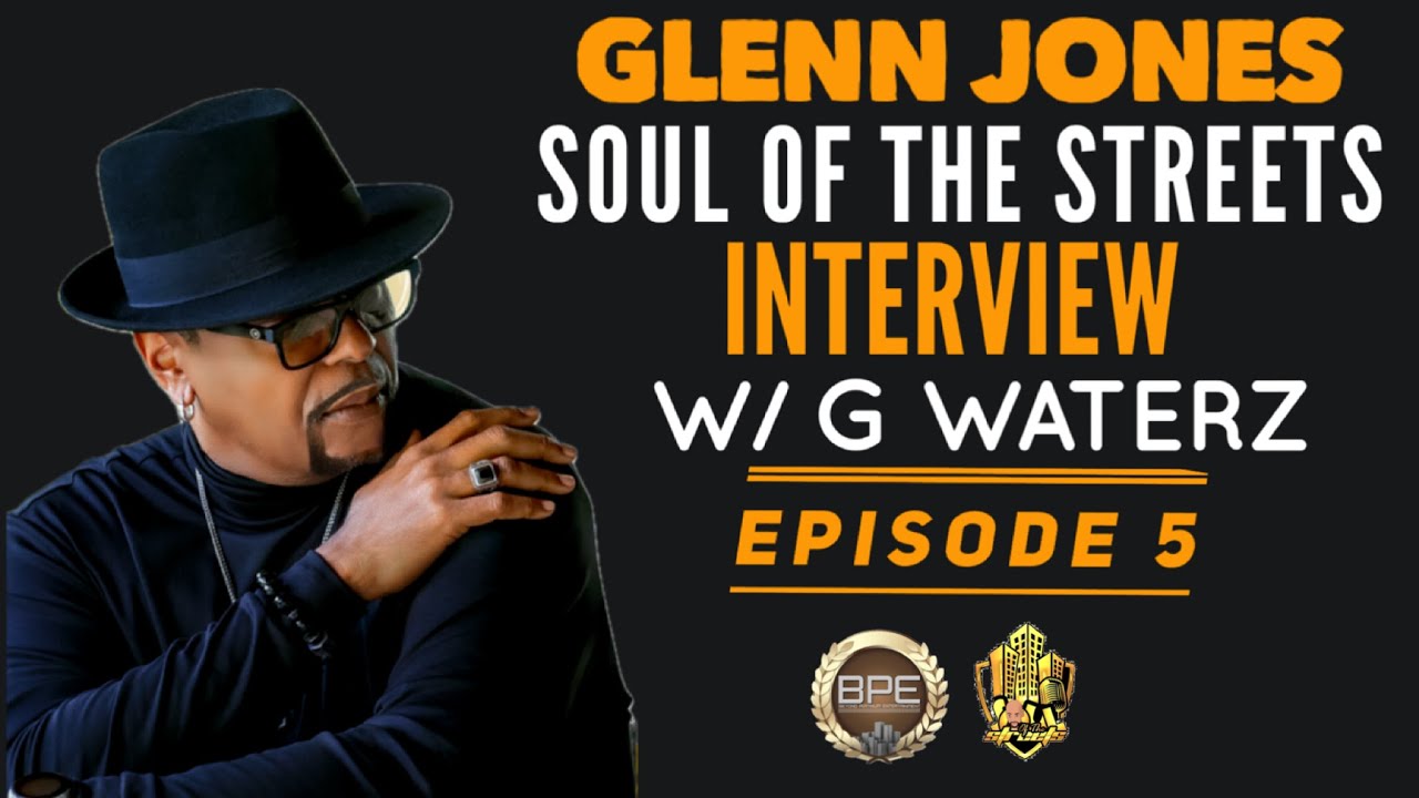 Soul of the Streets Interview w/ Glenn Jones Episode 5.