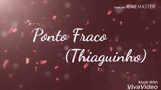 Ponto Fraco - Thiaguinho (LETRA)