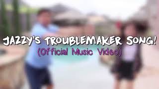 Jazzy's Troublemaker Song!