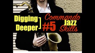 Digging Deeper #5 - "Commando Jazz Skills, Motivic Playing & Scrapple From The Apple"
