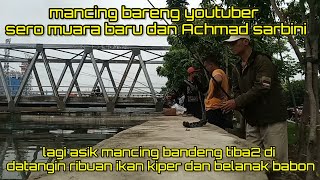 mancing gratisan di muara karang bareng youtuber @ahmadsarbini8821 @seromuarabaru