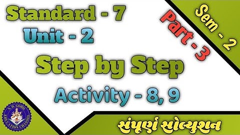 Std - 7 | Sem - 2 | Unit - 2 | Step By Step | Activity - 8, 9 - Solution...