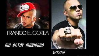 Franco El Gorila Ft. Wisin_Me Estoy Muriendo