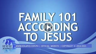 Ed Lapiz - FAMILY 101 ACCORDING TO JESUS / Latest Sermon Review New Video ( Channel 2021)