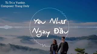 Yêu Như Lần Đầu - Dương Tri Ft Yunbin Composer Chazg Trang Only