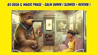 DJ Goja &amp; Magic Phase - Calm Down ( Slowed + Reverb )