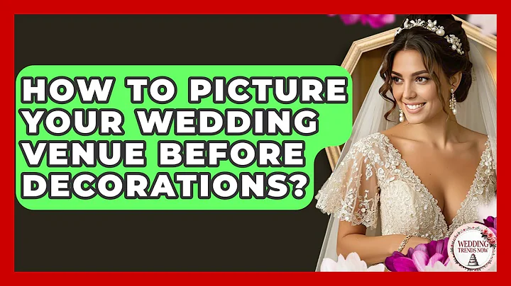 How To Picture Your Wedding Venue Before Decorations? - Wedding Trends Now