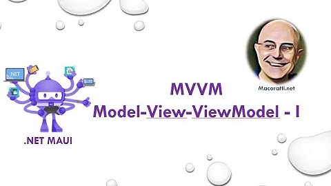 .NET MAUI :  MVVM - Model-View-ViewModel